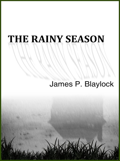 Title details for The Rainy Season by James P. Blaylock - Available